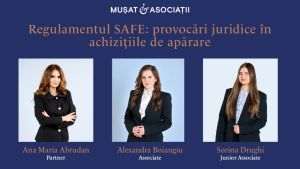 Regulamentul SAFE: provocări juridice în achiziţiile de apărare
